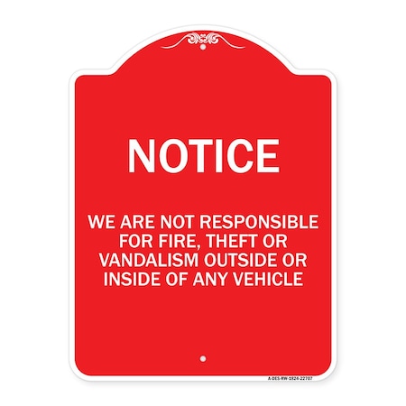 Signmission We Are Not Responsible for Fire Theft or Vandalism Outside or Inside of ANY Vehicle, RW-1824-22707 A-DES-RW-1824-22707